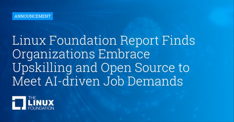 Linux Foundation Report Finds Organizations Embrace Upskilling and Open ...