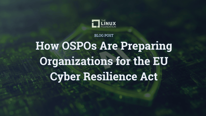 How OSPOs Are Preparing Organizations for the EU Cyber Resilience Act