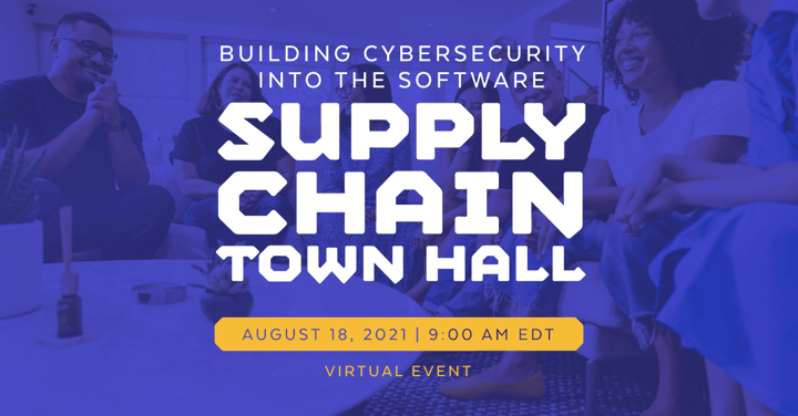 Announcing new event focused on Building Cybersecurity into the Software Supply Chain, August 18, Virtual
