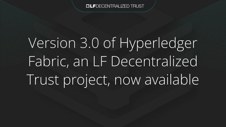 LF Decentralized TrustプロジェクトHyperledger Fabricのバージョン 3.0 一般提供を開始