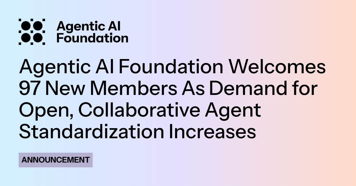 Agentic AI Foundation Welcomes 97 New Members As Demand for Open ...