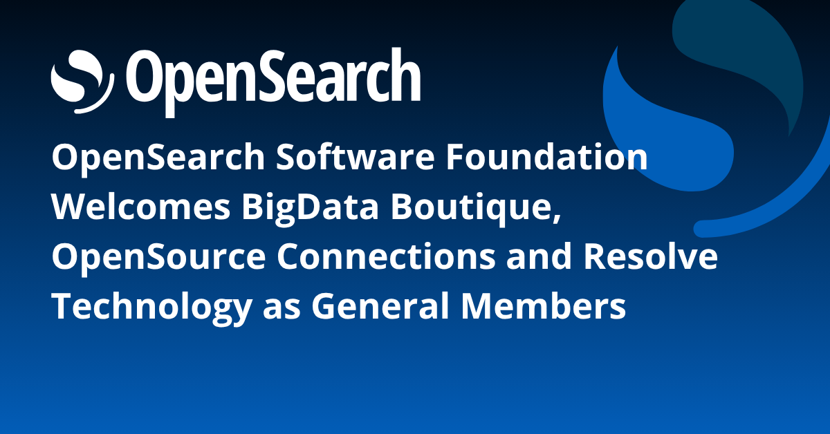 OpenSearch Software Foundation Welcomes BigData Boutique, OpenSource ...