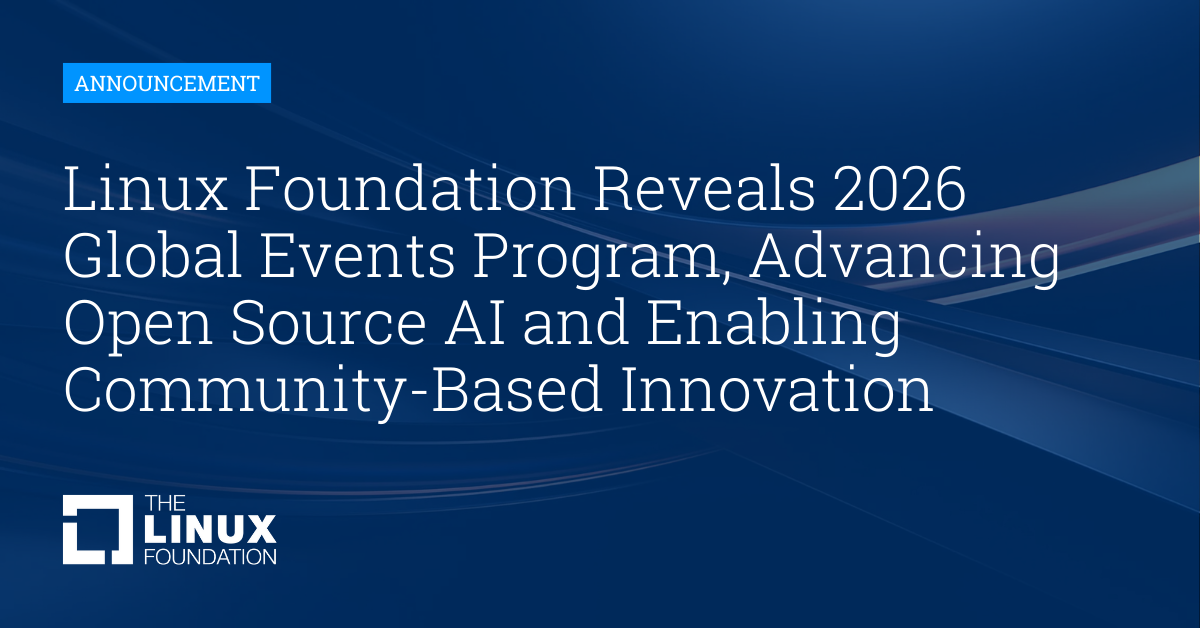 Linux Foundation Reveals 2026 Global Events Program, Advancing Open ...