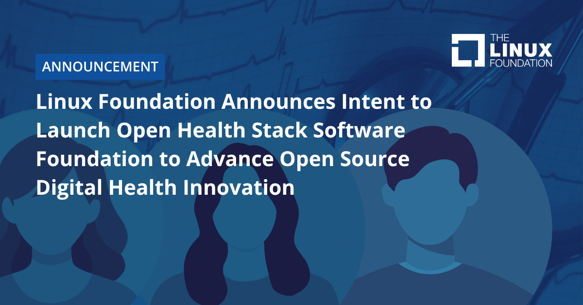 Linux Foundation Announces Intent to Launch Open Health Stack Software ...
