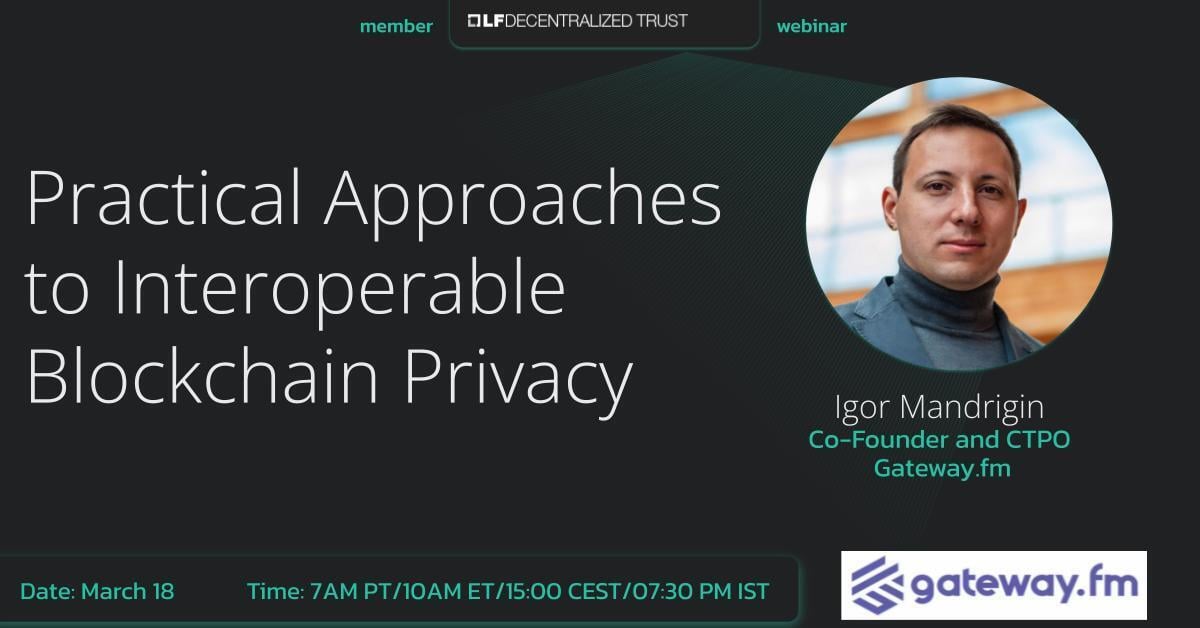 LFDT webinar with Gateway.fm: Practical Approaches to Interoperable Blockchain Privacy featured image