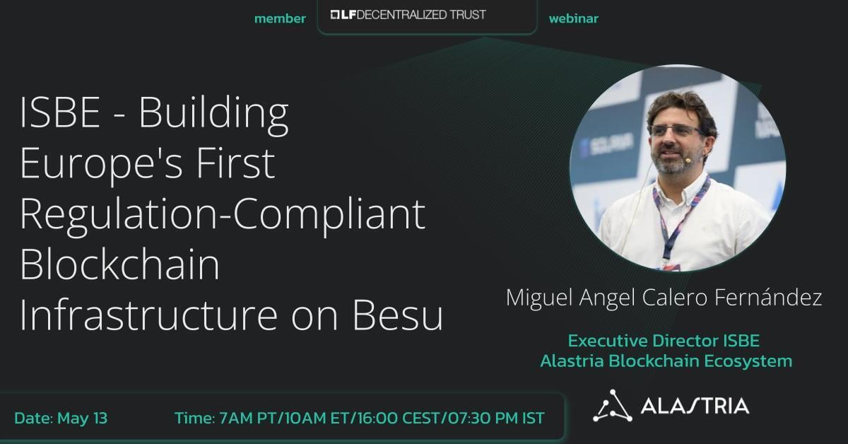 LF Decentralized Trust Webinar with Alastria: ISBE - Building Europe's First Regulation-Compliant Blockchain Infrastructure on Besu featured image