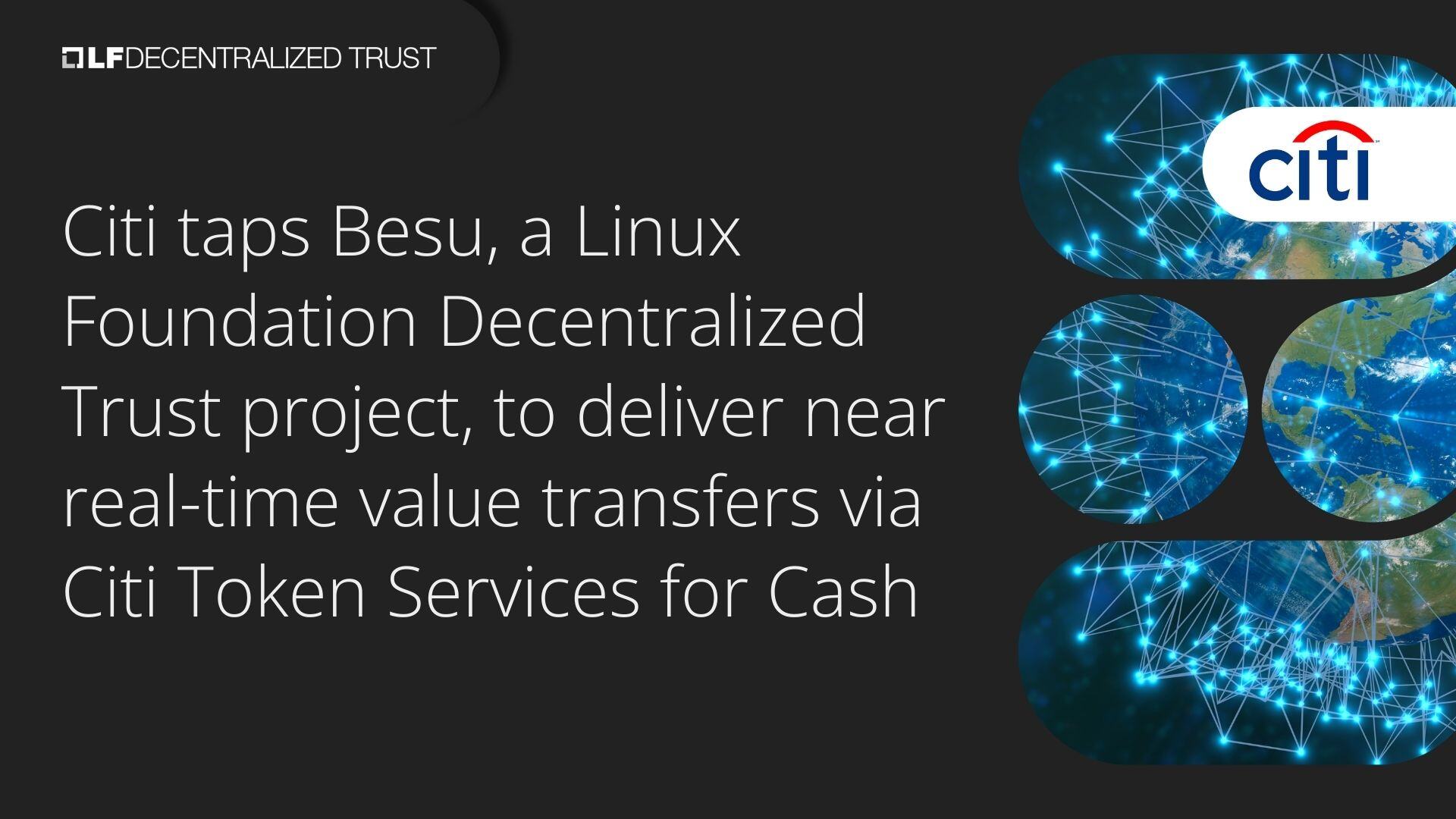 Citi taps Besu, a Linux Foundation Decentralized Trust project, to deliver  near real-time value transfers via Citi Token Services for Cash