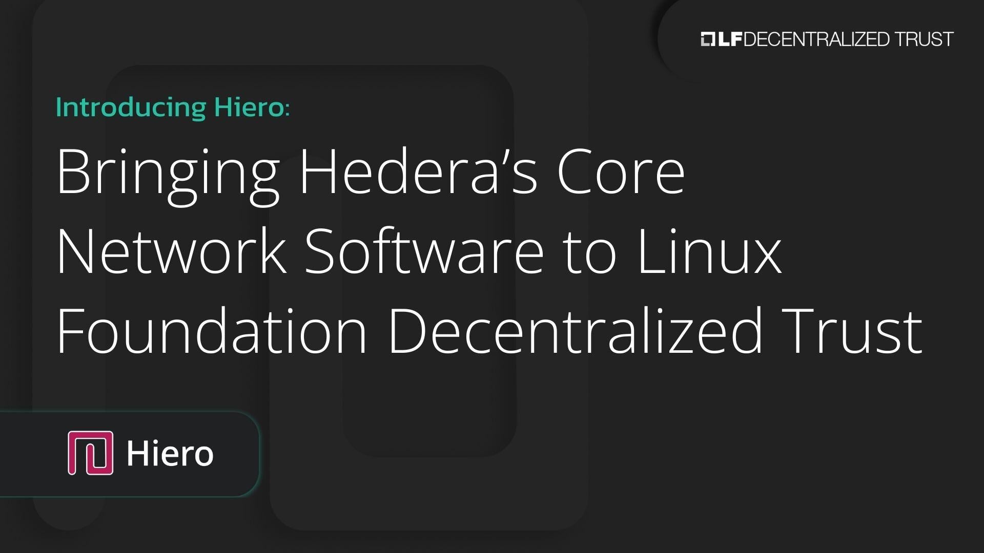 Introducing Hiero: Bringing Hedera's Core Network Software to Linux  Foundation Decentralized Trust