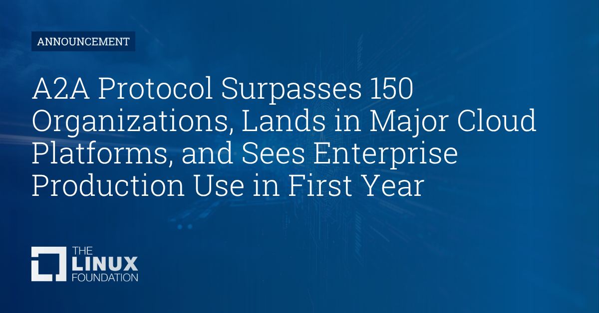A2A Protocol Surpasses 150 Organizations, Lands in Major Cloud ...