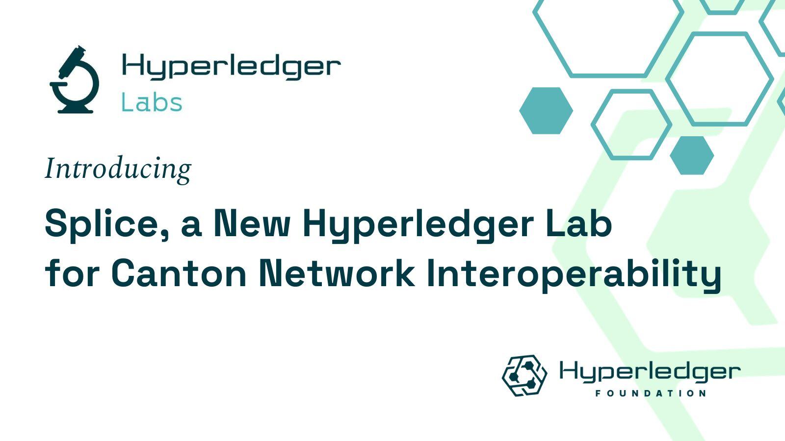 Introducing Splice, a New Hyperledger Lab for Canton Network  Interoperability